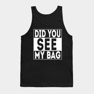 Did you see my bag? Tank Top